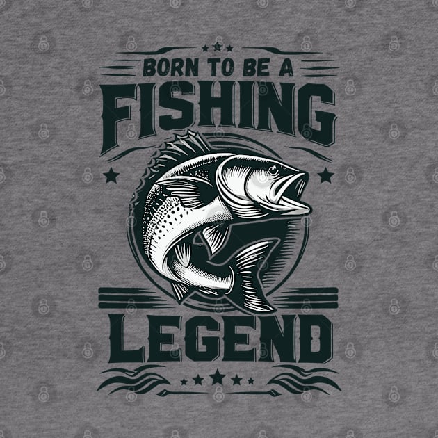 Love Fishing - Born To Be A Fishing Legend by JessArty